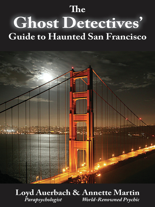 Title details for Ghost Detectives' Guide to Haunted San Francisco by Loyd Auerbach - Available